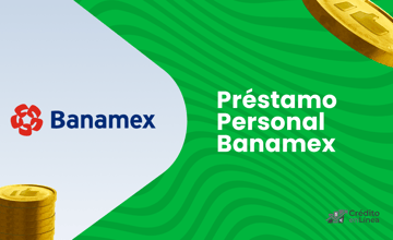 Préstamo Personal Banamex: Cómo Funciona y Cómo Solicitarlo