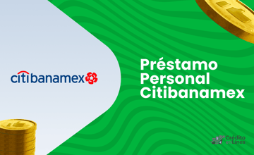 Préstamo Personal Citibanamex: Cómo Funciona y Cómo Solicitarlo