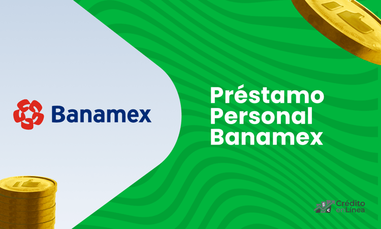 Préstamo Personal Banamex: Cómo Funciona y Cómo Solicitarlo