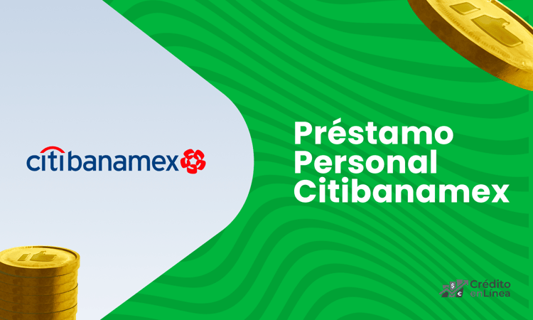 Préstamo Personal Citibanamex: Cómo Funciona y Cómo Solicitarlo