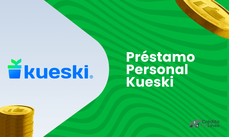 Préstamo Personal Kueski: Cómo Funciona y Cómo Solicitarlo